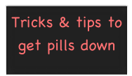 Tricks & tips to get pills down