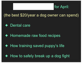 
Whole Dog Journal for April:
(the best $20/year a dog owner can spend)
Dental care
Homemade raw food recipes
How training saved puppy’s life
How to safely break up a dog fight